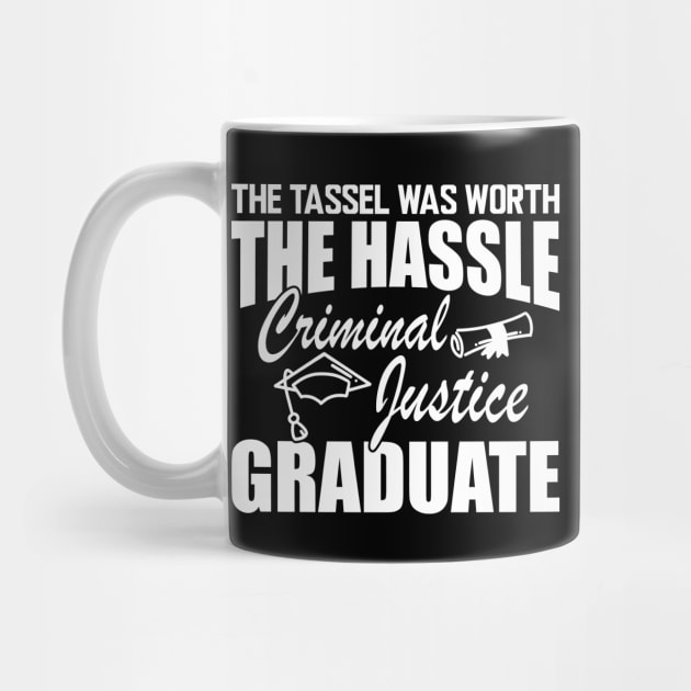 Criminal Justice Graduate - The tassel was worth the hassle w by KC Happy Shop